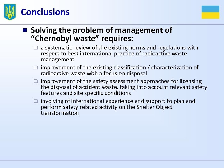 Conclusions n Solving the problem of management of “Chernobyl waste” requires: a systematic review