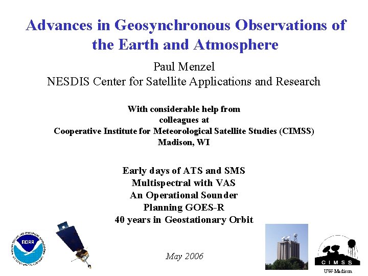 Advances in Geosynchronous Observations of the Earth and Atmosphere Paul Menzel NESDIS Center for