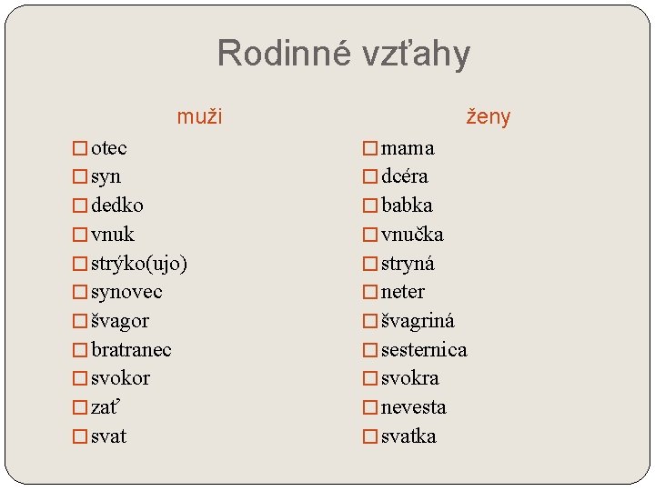 Rodinné vzťahy muži ženy � otec � mama � syn � dcéra � dedko