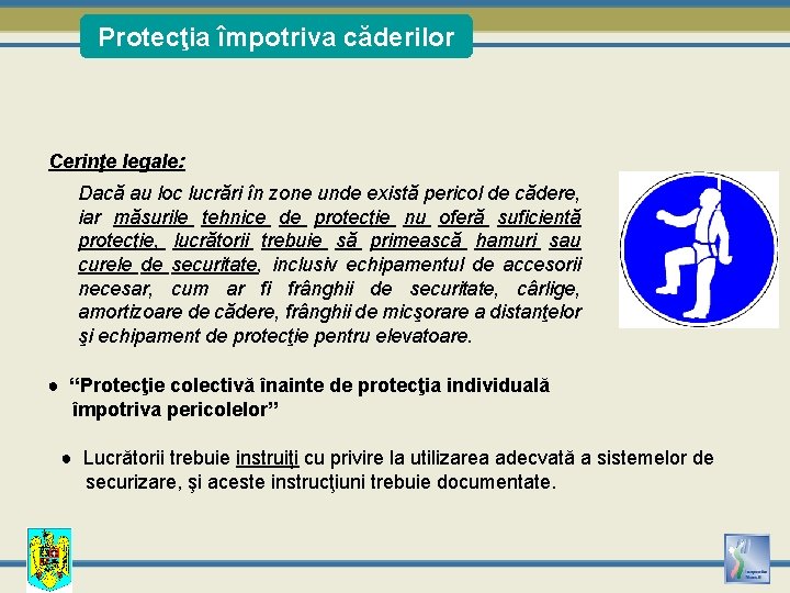 Protecţia împotriva căderilor Cerinţe legale: Dacă au loc lucrări în zone unde există pericol