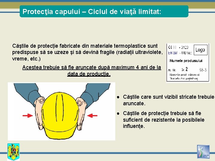 Protecţia capului – Ciclul de viaţă limitat: Căştile de protecţie fabricate din materiale termoplastice