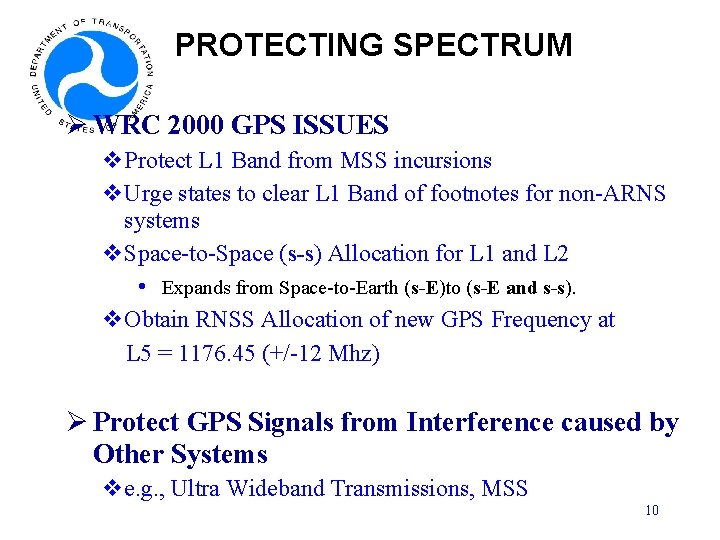 PROTECTING SPECTRUM Ø WRC 2000 GPS ISSUES v. Protect L 1 Band from MSS