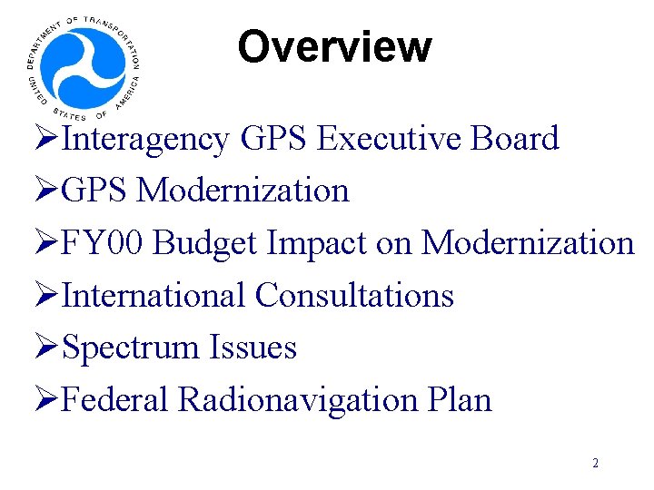Overview ØInteragency GPS Executive Board ØGPS Modernization ØFY 00 Budget Impact on Modernization ØInternational