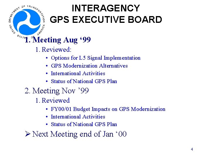 INTERAGENCY GPS EXECUTIVE BOARD 1. Meeting Aug ‘ 99 1. Reviewed: • • Options