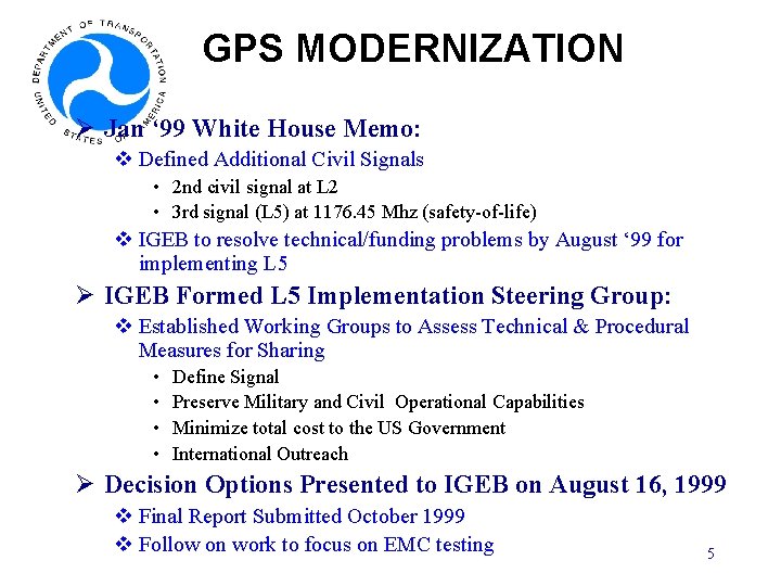 GPS MODERNIZATION Ø Jan ‘ 99 White House Memo: v Defined Additional Civil Signals