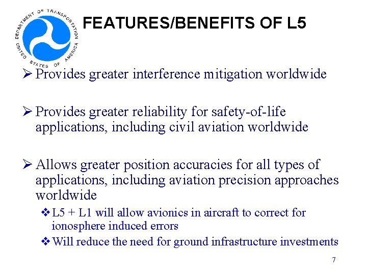FEATURES/BENEFITS OF L 5 Ø Provides greater interference mitigation worldwide Ø Provides greater reliability