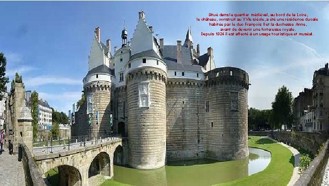 Situé dans le quartier médiéval, au bord de la Loire, le château, construit au