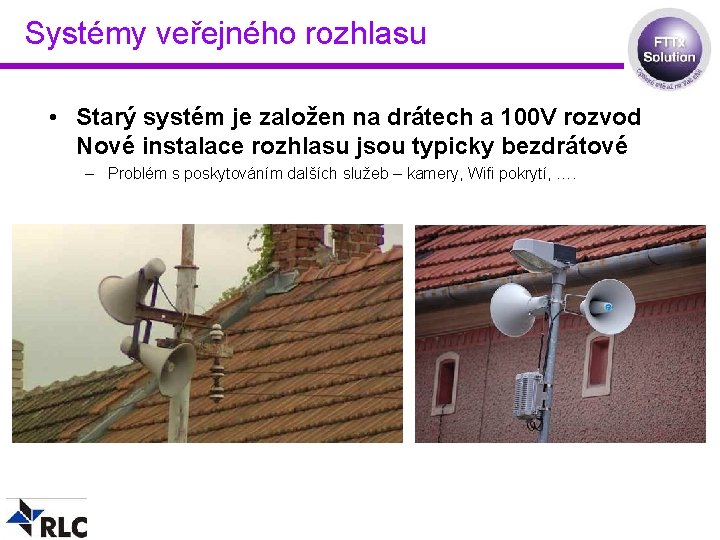 Systémy veřejného rozhlasu • Starý systém je založen na drátech a 100 V rozvod