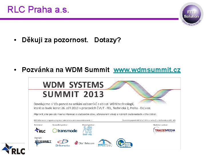 RLC Praha a. s. • Děkuji za pozornost. Dotazy? • Pozvánka na WDM Summit