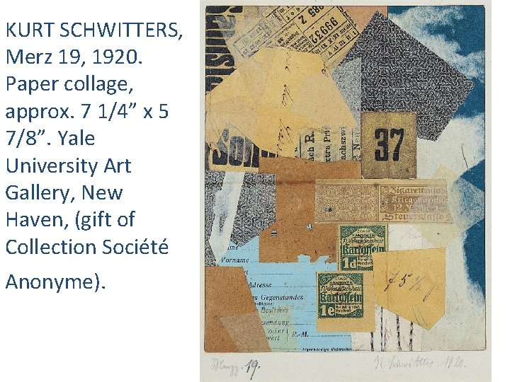 KURT SCHWITTERS, Merz 19, 1920. Paper collage, approx. 7 1/4” x 5 7/8”. Yale
