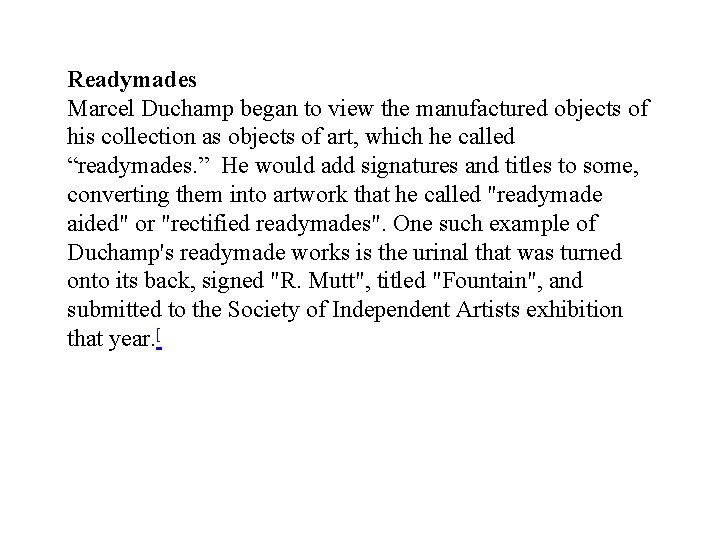 Readymades Marcel Duchamp began to view the manufactured objects of his collection as objects