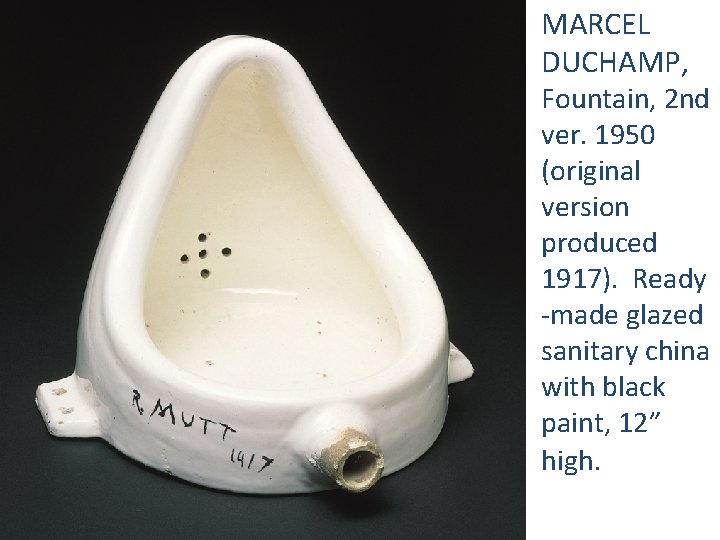 MARCEL DUCHAMP, Fountain, 2 nd ver. 1950 (original version produced 1917). Ready -made glazed