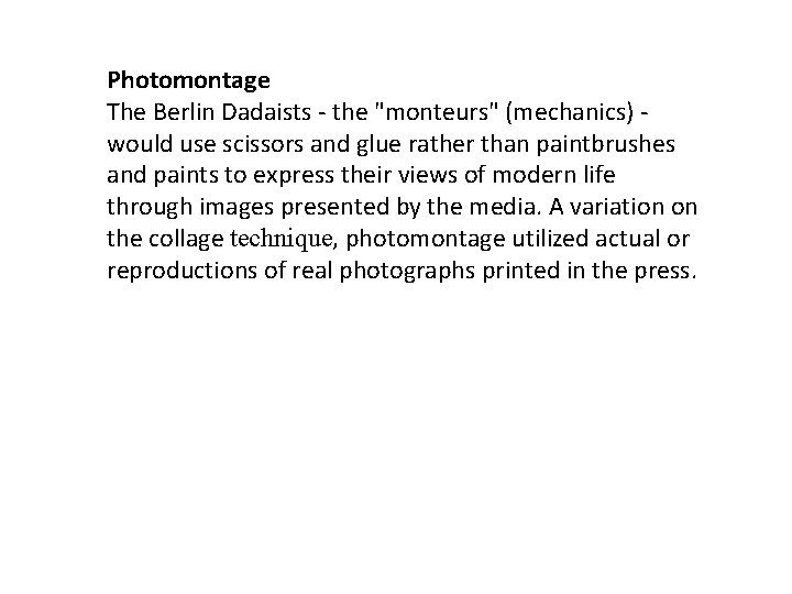 Photomontage The Berlin Dadaists - the "monteurs" (mechanics) would use scissors and glue rather