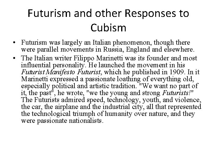 Futurism and other Responses to Cubism • Futurism was largely an Italian phenomenon, though