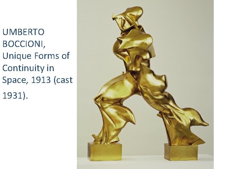 UMBERTO BOCCIONI, Unique Forms of Continuity in Space, 1913 (cast 1931). 