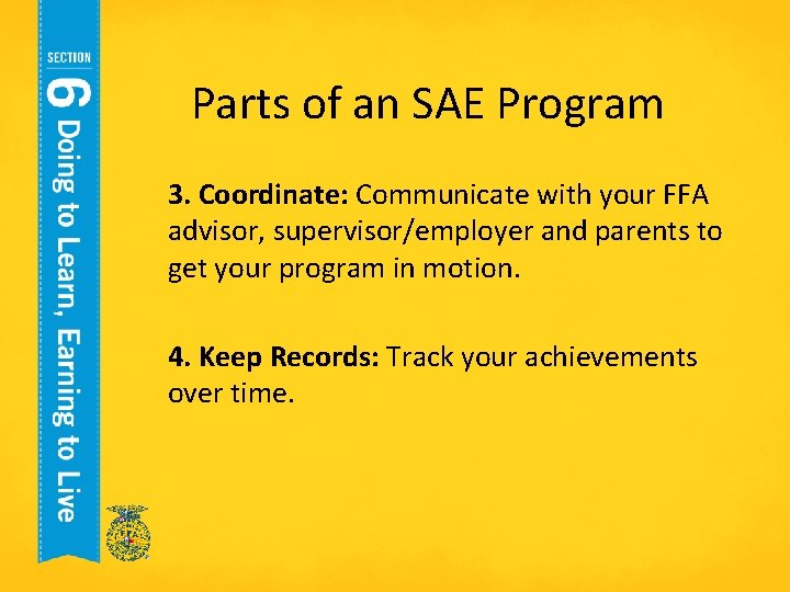 Parts of an SAE Program 3. Coordinate: Communicate with your FFA advisor, supervisor/employer and