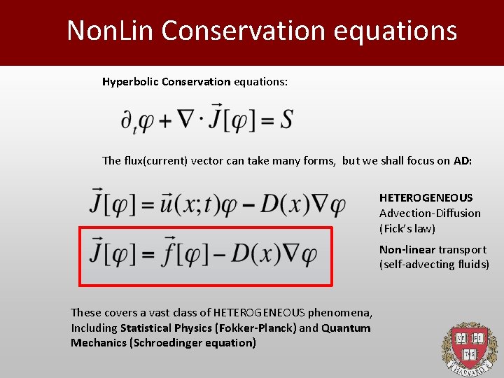 Non. Lin Conservation equations Hyperbolic Conservation equations: The flux(current) vector can take many forms,