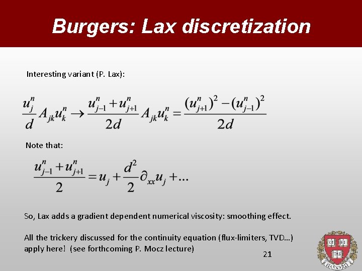 Burgers: Lax discretization Interesting variant (P. Lax): Note that: So, Lax adds a gradient