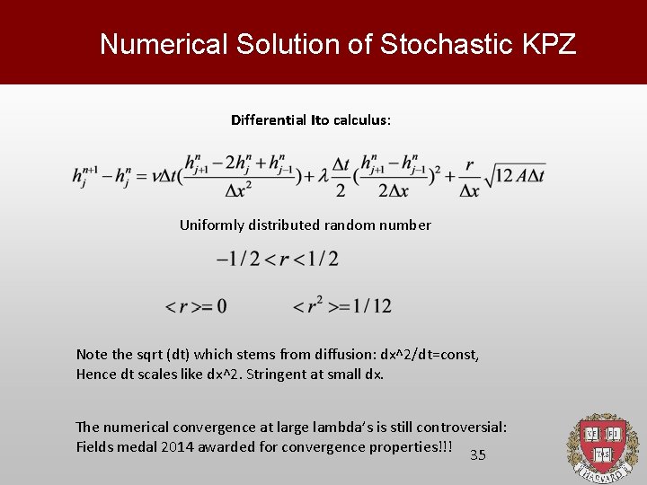 Numerical Solution of Stochastic KPZ Differential Ito calculus: Uniformly distributed random number Note the