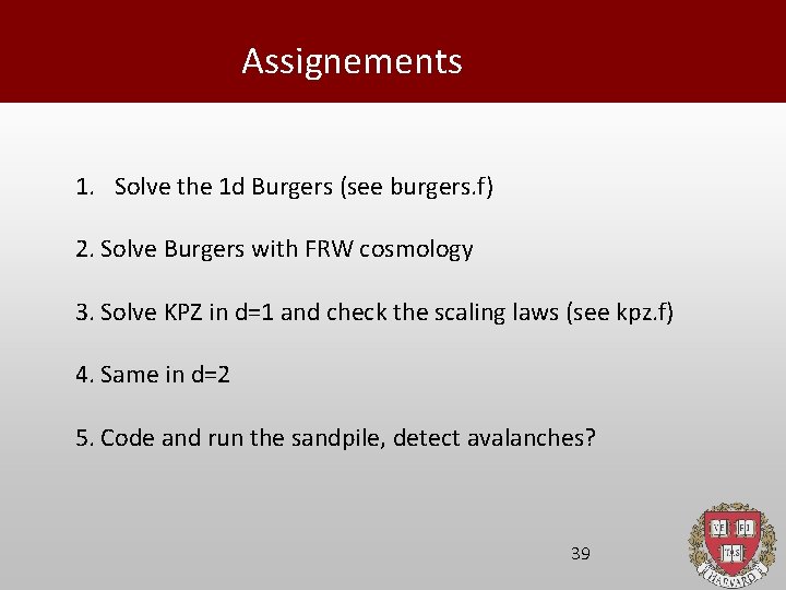 Assignements 1. Solve the 1 d Burgers (see burgers. f) 2. Solve Burgers with