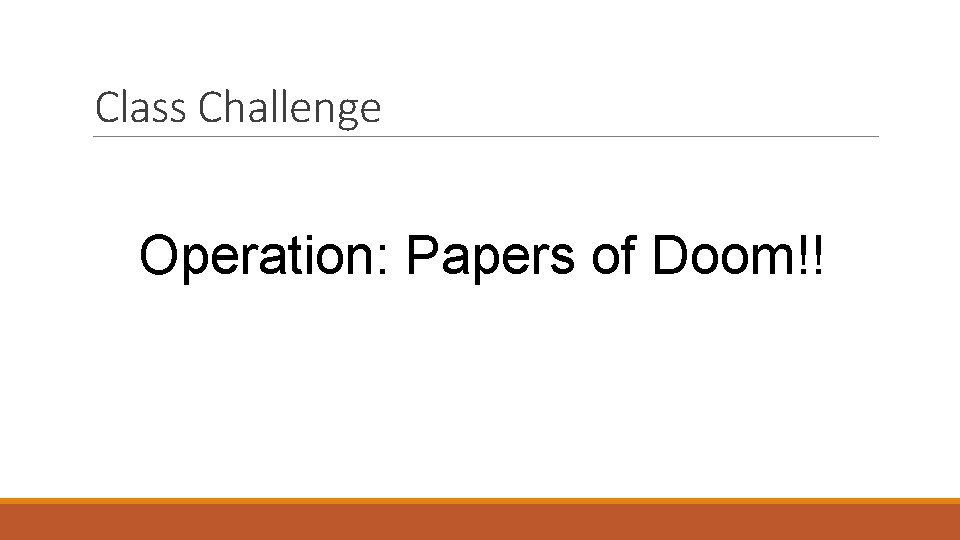 Class Challenge Operation: Papers of Doom!! 