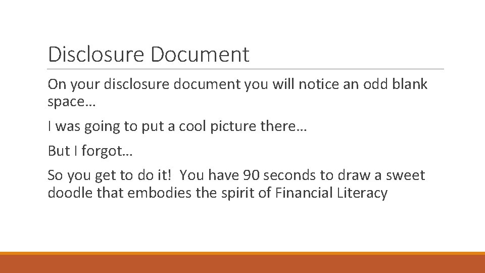 Disclosure Document On your disclosure document you will notice an odd blank space… I