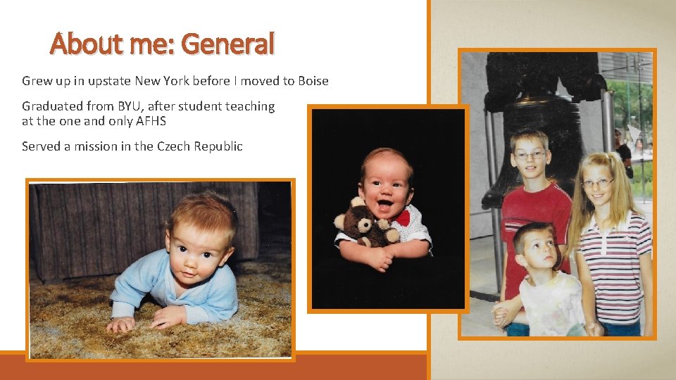 About me: General Grew up in upstate New York before I moved to Boise
