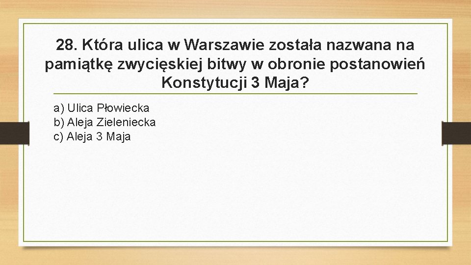 28. Która ulica w Warszawie została nazwana na pamiątkę zwycięskiej bitwy w obronie postanowień