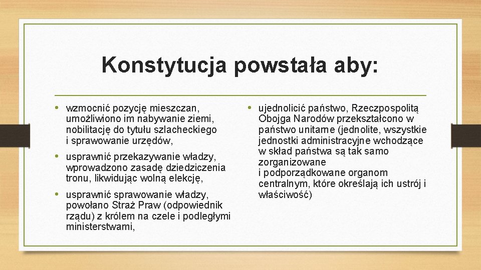 Konstytucja powstała aby: • wzmocnić pozycję mieszczan, umożliwiono im nabywanie ziemi, nobilitację do tytułu