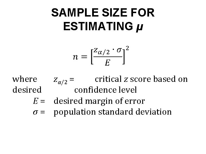 SAMPLE SIZE FOR ESTIMATING µ where zα/2 = critical z score based on desired