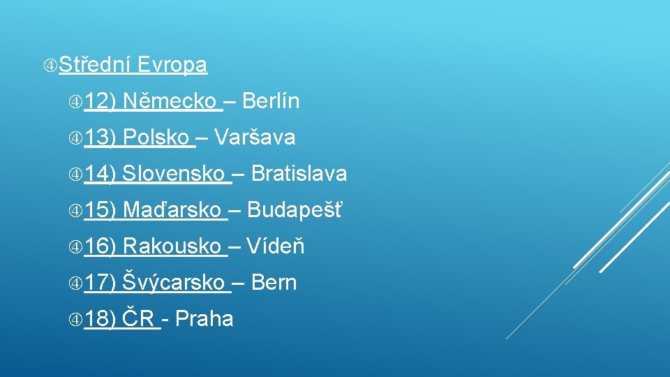  Střední Evropa 12) Německo – Berlín 13) Polsko – Varšava 14) Slovensko –