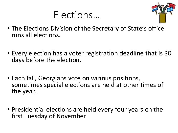 Elections… • The Elections Division of the Secretary of State’s office runs all elections.