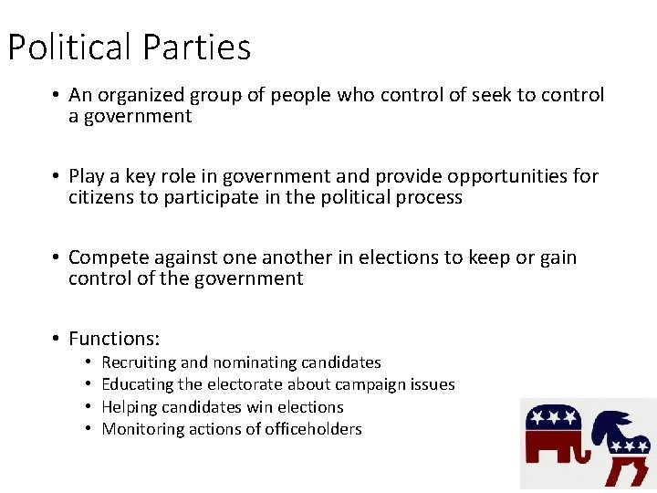 Political Parties • An organized group of people who control of seek to control