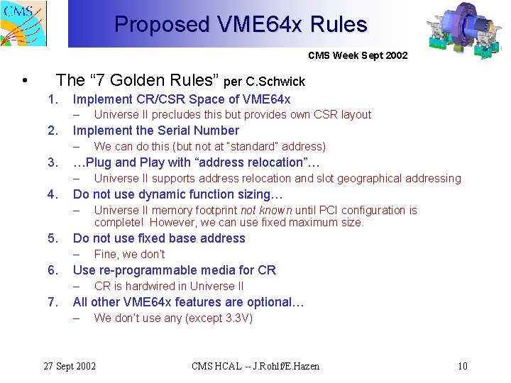 Proposed VME 64 x Rules CMS Week Sept 2002 • The “ 7 Golden