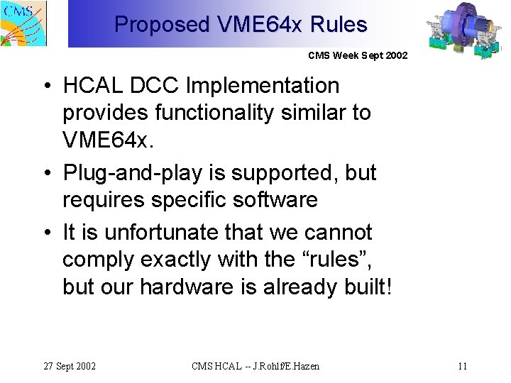 Proposed VME 64 x Rules CMS Week Sept 2002 • HCAL DCC Implementation provides