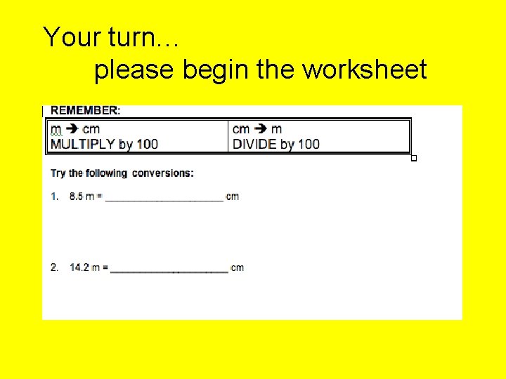 Your turn… please begin the worksheet 