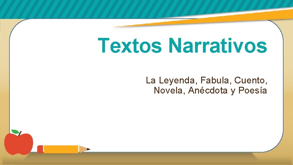 Textos Narrativos La Leyenda, Fabula, Cuento, Novela, Anécdota y Poesía 