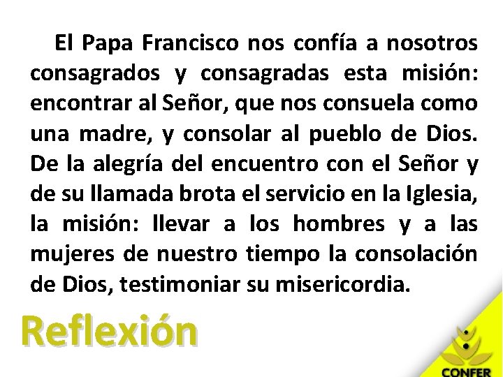 El Papa Francisco nos confía a nosotros consagrados y consagradas esta misión: encontrar al