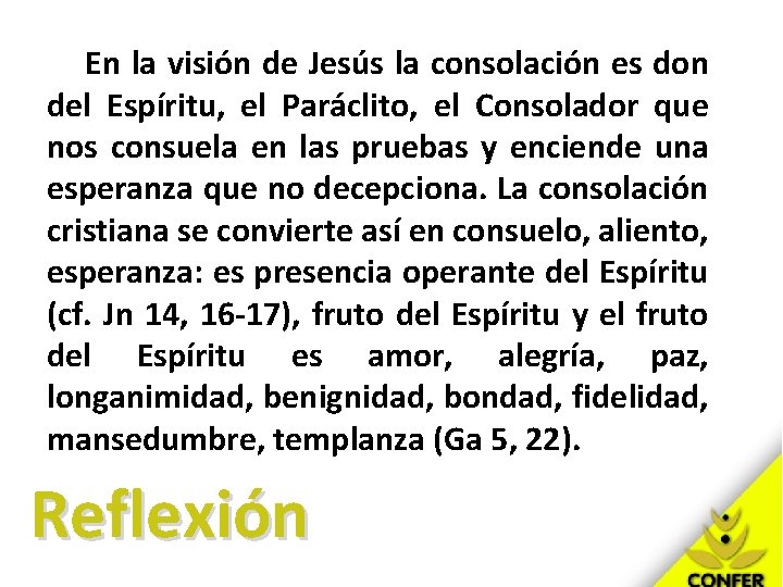 En la visión de Jesús la consolación es don del Espíritu, el Paráclito, el