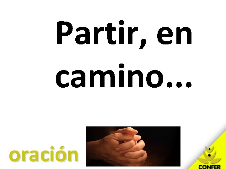 Partir, en camino. . . oración 