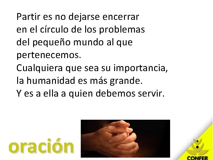 Partir es no dejarse encerrar en el círculo de los problemas del pequeño mundo