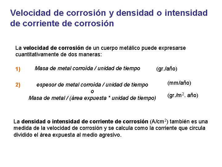 Velocidad de corrosión y densidad o intensidad de corriente de corrosión La velocidad de