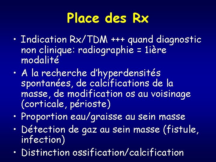 Place des Rx • Indication Rx/TDM +++ quand diagnostic non clinique: radiographie = 1