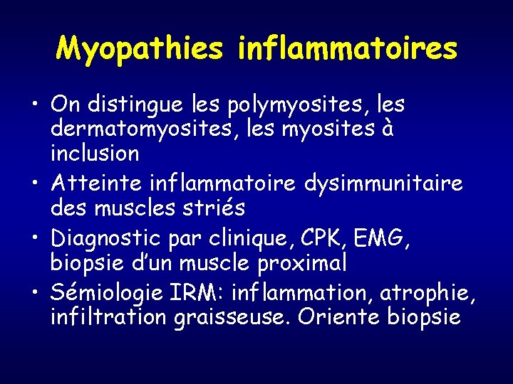 Myopathies inflammatoires • On distingue les polymyosites, les dermatomyosites, les myosites à inclusion •
