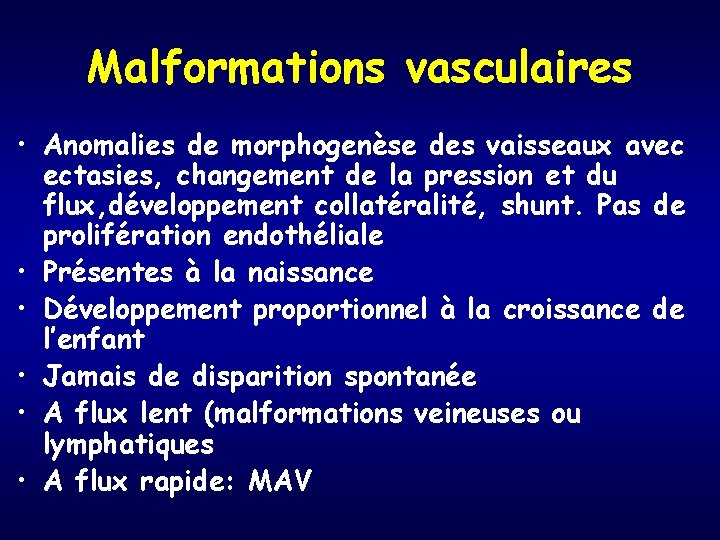 Malformations vasculaires • Anomalies de morphogenèse des vaisseaux avec ectasies, changement de la pression