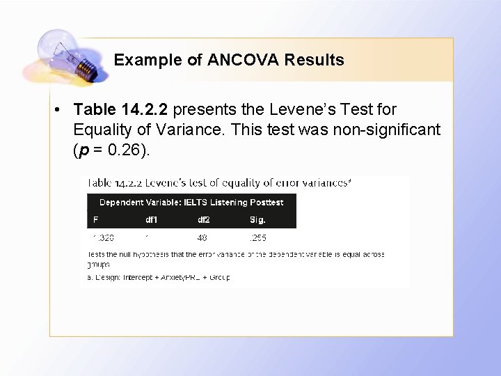 Example of ANCOVA Results • Table 14. 2. 2 presents the Levene’s Test for