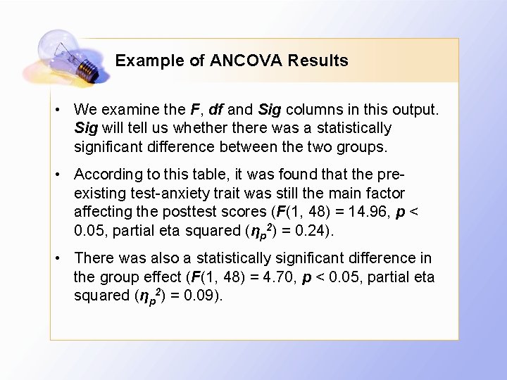 Example of ANCOVA Results • We examine the F, df and Sig columns in