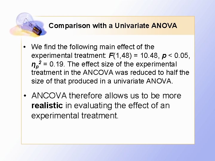 Comparison with a Univariate ANOVA • We find the following main effect of the