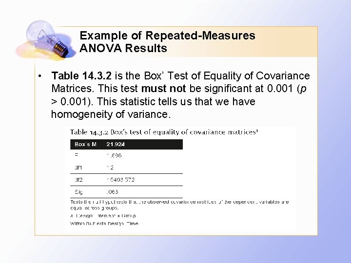 Example of Repeated-Measures ANOVA Results • Table 14. 3. 2 is the Box’ Test