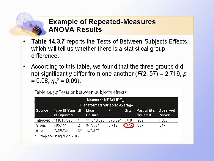 Example of Repeated-Measures ANOVA Results • Table 14. 3. 7 reports the Tests of